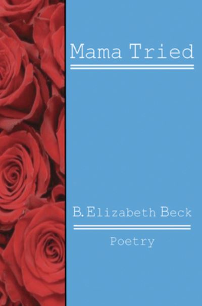 Cover for B Elizabeth Beck · Mama Tried (Paperback Book) (2022)