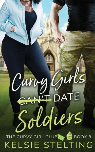 Cover for Kelsie Stelting · Curvy Girls Can't Date Soldiers (Pocketbok) (2021)