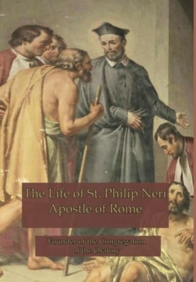 Cover for Anne Hope · The Life of St. Philip Neri (Hardcover Book) (2015)