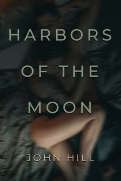 Cover for John Hill · Harbors of the Moon (Paperback Book) (2023)