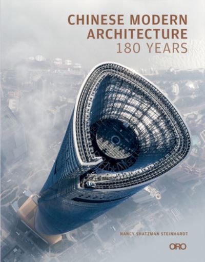 Modern Chinese Architecture: 180 Years - Nancy S. Steinhardt - Książki - Oro Editions - 9781961856073 - 12 września 2024