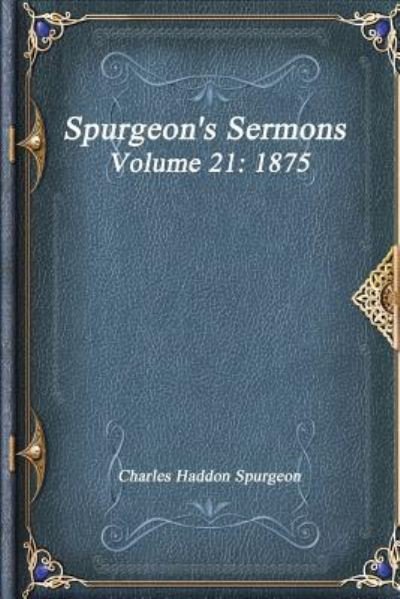 Cover for Charles Haddon Spurgeon · Spurgeon's Sermons Volume 21 (Paperback Book) (2017)