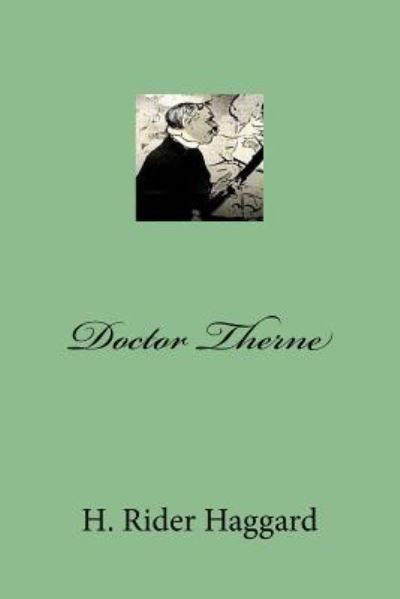 Doctor Therne - Sir H Rider Haggard - Böcker - Createspace Independent Publishing Platf - 9781975716073 - 23 augusti 2017