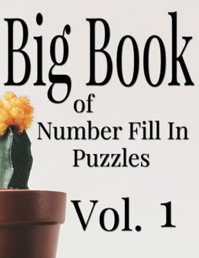 Cover for Nilo Ballener · Big Book of Number Fill In Puzzles Vol. 1 (Paperback Bog) (2017)