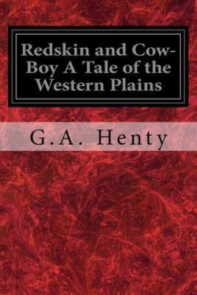 Cover for G A Henty · Redskin and Cow-Boy A Tale of the Western Plains (Taschenbuch) (2017)