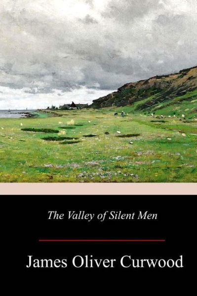 Cover for James Oliver Curwood · The Valley of Silent Men (Pocketbok) (2017)