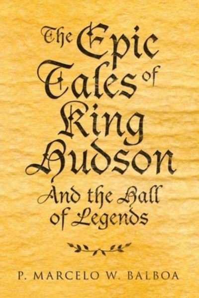 Cover for P Marcelo W Balboa · The Epic Tales of King Hudson (Pocketbok) (2021)