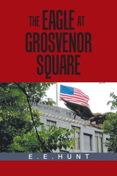 Cover for E E Hunt · The Eagle at Grosvenor Square (Paperback Book) (2018)