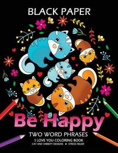 Be Happy - Adult Coloring Books - Books - Createspace Independent Publishing Platf - 9781984978073 - February 2, 2018