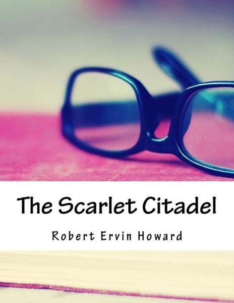 Cover for Robert Ervin Howard · The Scarlet Citadel (Paperback Book) (2018)