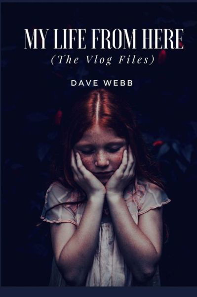 Cover for Dave Webb · My Life from Here (Paperback Book) (2018)