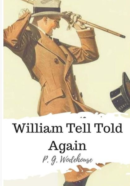 Cover for P G Wodehouse · William Tell Told Again (Paperback Book) (2018)