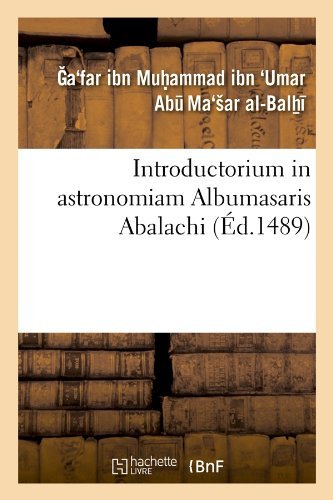 Cover for Ga'far Ibn Muhammad Ibn 'umar Abu Ma'sar · Introductorium in Astronomiam Albumasaris Abalachi (Paperback Book) [French edition] (2012)