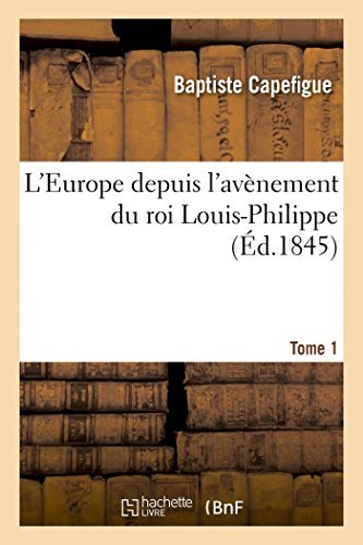 Cover for Capefigue-b · L'europe Depuis L'avènement Du Roi Louis-philippe. T. 1 (Taschenbuch) [French edition] (2014)