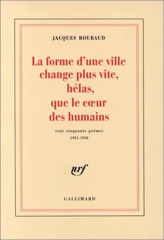 Cover for Jacques Roubaud · La Forme D'une Ville Change Plus Vite, Helas, Que Le Cur Des Humains: Cent Cinquante Poemes, 1991-1998 (Paperback Bog) [French edition] (1999)