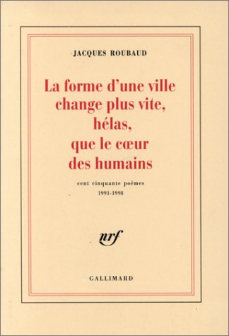 Cover for Jacques Roubaud · La Forme D'une Ville Change Plus Vite, Helas, Que Le Cur Des Humains: Cent Cinquante Poemes, 1991-1998 (Paperback Book) [French edition] (1999)