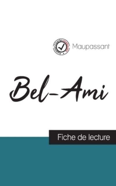 Bel-Ami de Maupassant (fiche de lecture et analyse complete de l'oeuvre) - Guy De Maupassant - Kirjat - Comprendre La Litterature - 9782759304073 - tiistai 27. kesäkuuta 2023
