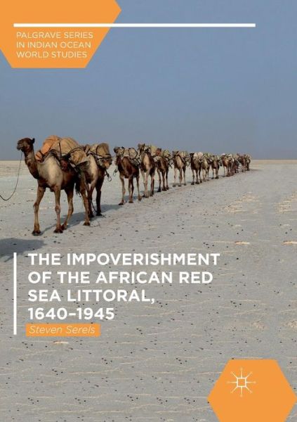 Cover for Steven Serels · The Impoverishment of the African Red Sea Littoral, 1640-1945 - Palgrave Series in Indian Ocean World Studies (Pocketbok) [Softcover reprint of the original 1st ed. 2018 edition] (2018)