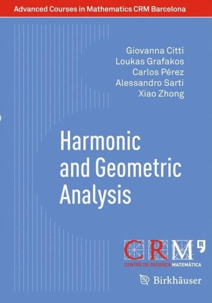 Cover for Giovanna Citti · Harmonic and Geometric Analysis - Advanced Courses in Mathematics - CRM Barcelona (Paperback Book) (2015)