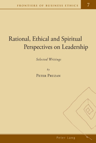Cover for Peter Pruzan · Rational, Ethical and Spiritual Perspectives on Leadership: Selected Writings - Frontiers of Business Ethics (Paperback Book) [New edition] (2009)