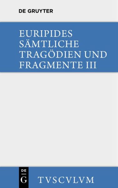 Cover for Euripides · Die Bittflehenden Mutter. Der Wahnsinn Des Herakles. Die Troerinnen. Elektra: Griechisch - Deutsch - Sammlung Tusculum (Innbunden bok) [Annotated edition] (2014)