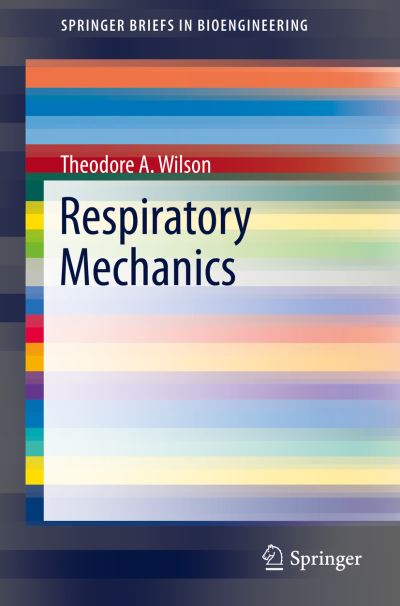 Cover for Theodore A. Wilson · Respiratory Mechanics - SpringerBriefs in Bioengineering (Paperback Book) [1st ed. 2016 edition] (2016)