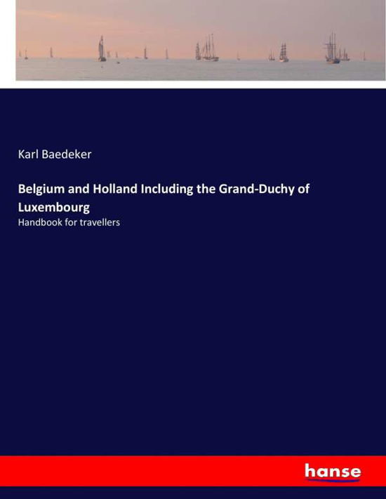 Belgium and Holland Including - Baedeker - Livros -  - 9783337310073 - 1 de setembro de 2017