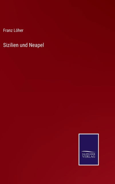 Cover for Franz Loeher · Sizilien und Neapel (Inbunden Bok) (2022)