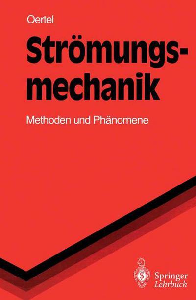 Stromungsmechanik - Springer-Lehrbuch - Oertel, Herbert, Jr. - Boeken - Springer-Verlag Berlin and Heidelberg Gm - 9783540570073 - 6 maart 1995