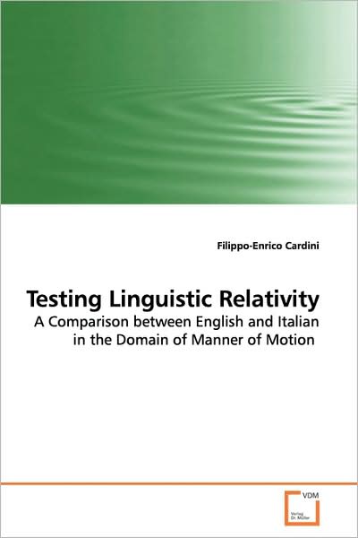 Cover for Filippo-enrico Cardini · Testing Linguistic Relativity: a Comparison Between English and Italian in the Domain of Manner of Motion (Paperback Book) (2009)