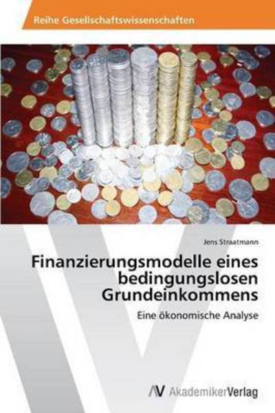 Cover for Straatmann Jens · Finanzierungsmodelle Eines Bedingungslosen Grundeinkommens (Paperback Book) (2012)