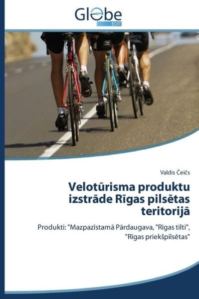 Cover for Ceics Valdis · Veloturisma Produktu Izstrade Rigas Pilsetas Teritorija (Pocketbok) [Latvian edition] (2014)