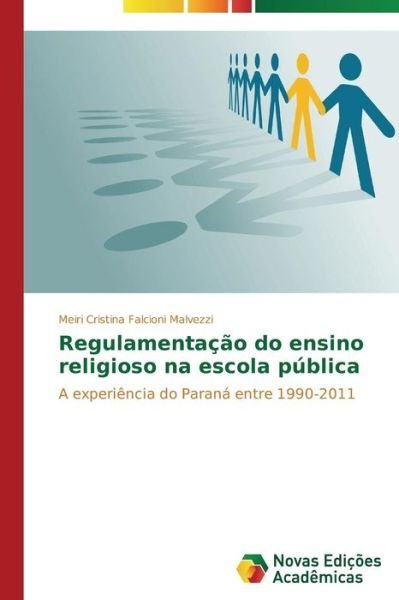Cover for Falcioni Malvezzi Meiri Cristina · Regulamentacao Do Ensino Religioso Na Escola Publica (Paperback Book) (2014)