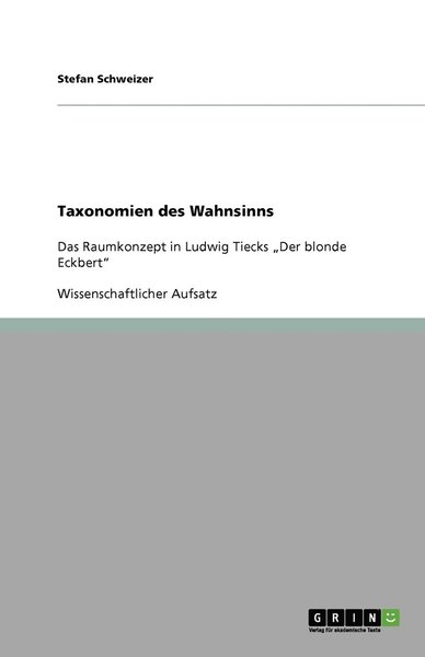 Taxonomien des Wahnsinns - Schweizer - Books - GRIN Verlag - 9783640218073 - November 24, 2008