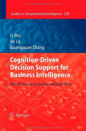 Cover for Li Niu · Cognition-Driven Decision Support for Business Intelligence: Models, Techniques, Systems and Applications - Studies in Computational Intelligence (Hardcover Book) [2009 edition] (2009)