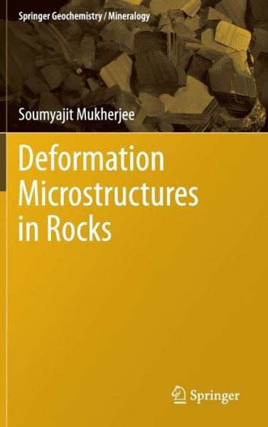 Cover for Soumyajit Mukherjee · Deformation Microstructures in Rocks - Springer Geochemistry / Mineralogy (Gebundenes Buch) [2013 edition] (2013)