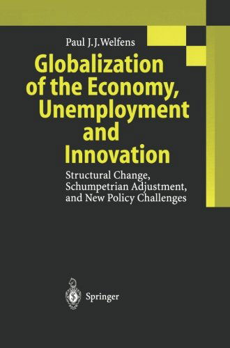 Cover for Paul J.J. Welfens · Globalization of the Economy, Unemployment and Innovation: Structural Change, Schumpetrian Adjustment, and New Policy Challenges (Paperback Book) [Softcover reprint of the original 1st ed. 1999 edition] (2012)