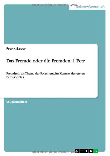 Cover for Frank Sauer · Das Fremde oder die Fremden: 1 Petr: Fremdsein als Thema der Forschung im Kontext des ersten Petrusbriefes (Paperback Book) [German edition] (2014)