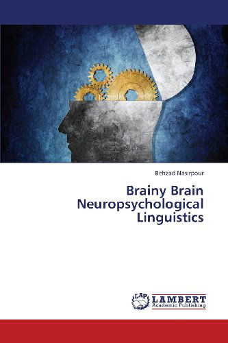 Cover for Behzad Nasirpour · Brainy Brain Neuropsychological Linguistics (Pocketbok) (2013)