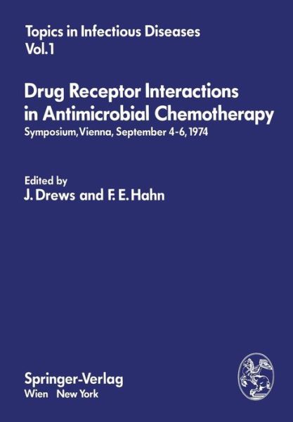 Cover for J Drews · Drug Receptor Interactions in Antimicrobial Chemotherapy: Symposium, Vienna, September 4-6, 1974 - Topics in Infectious Diseases (Paperback Book) [Softcover reprint of the original 1st ed. 1975 edition] (2012)