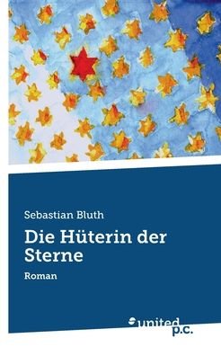 Cover for Sebastian Bluth · Die Hüterin der Sterne (Taschenbuch) (2022)