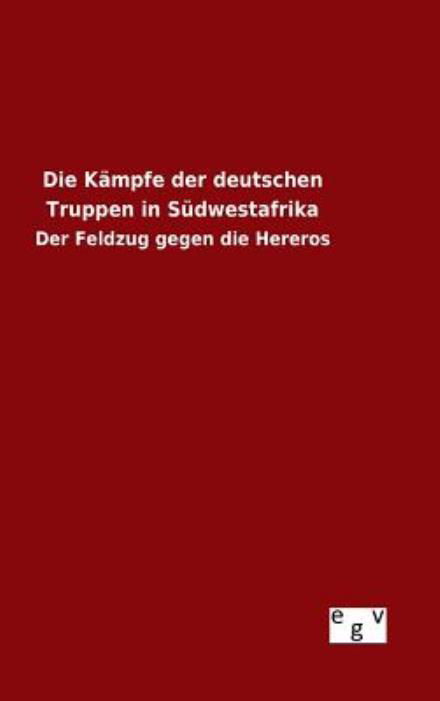 Cover for Ohne Autor · Die Kampfe Der Deutschen Truppen in Sudwestafrika (Hardcover Book) (2015)
