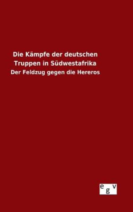 Cover for Ohne Autor · Die Kampfe Der Deutschen Truppen in Sudwestafrika (Gebundenes Buch) (2015)