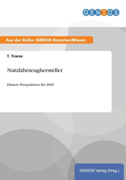 Cover for T Trares · Nutzfahrzeughersteller: Dustere Perspektiven fur 2009 (Paperback Book) (2015)