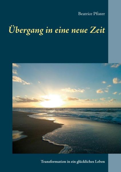 Cover for Beatrice Pfister · Ã¯Â¿Â½bergang in Eine Neue Zeit (Paperback Book) (2018)