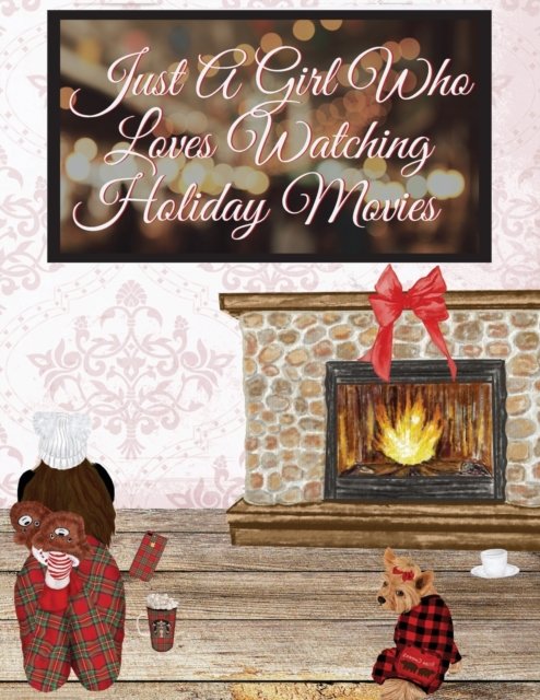 Cover for Maple Harvest · Just A Girl Who Loves Watching Holiday Movies: This Is My Winter Movie Watching Journal - Personal Holiday Bucket List To Write Down Top Holiday Films To Watch - Santa Lover's Gift &amp; Stocking Stuffer For Women, Daughter, Sister, BFF, Wife, Girl Friend, F (Paperback Book) (2019)