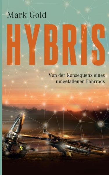 Cover for Mark Gold · Hybris: Von der Konsequenz eines umgefallenen Fahrrads (Paperback Book) (2020)