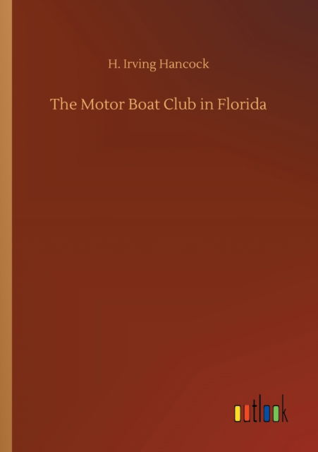 Cover for H Irving Hancock · The Motor Boat Club in Florida (Paperback Book) (2020)