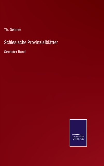 Cover for Th Oelsner · Schlesische Provinzialblatter (Innbunden bok) (2021)