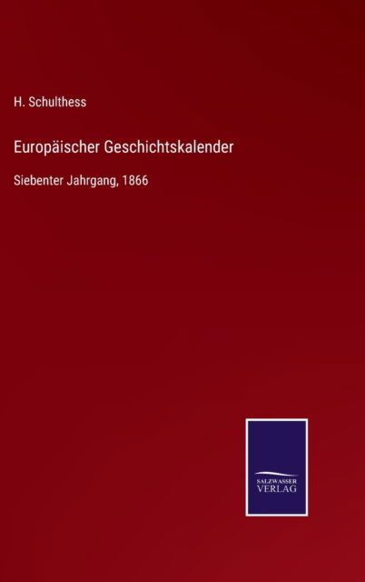 Cover for H Schulthess · Europaischer Geschichtskalender: Siebenter Jahrgang, 1866 (Hardcover Book) (2021)